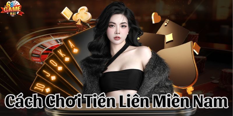 Cách chơi Tiến lên miền Nam chi tiết