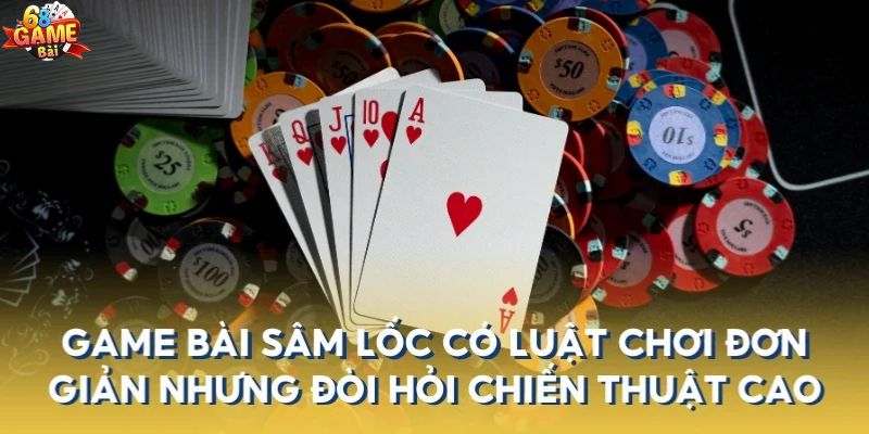 Nắm rõ luật chơi bài Sâm